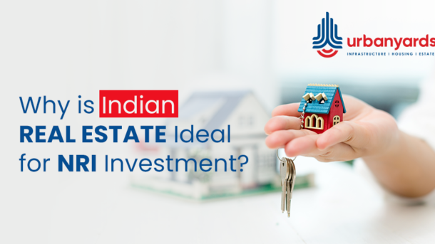 Why is Indian Real Estate Ideal for NRI Investment?